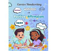 Cursive Handwriting Workbook for kids with Positive Affirmations: Practice book for children ages 8-10, ABC words, +100 motivational prompts to build confidence and self esteem
