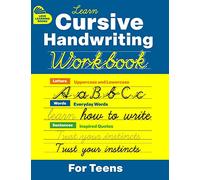 Cursive Handwriting Workbook for Teens: Learn to Write in Cursive Print (Practice Line Control and Master Penmanship with Letters, Words and ... Beginners, Kids Ages 6-12, and Young Adults
