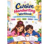 Cursive Handwriting Workbook: Learn Beautiful Cursive Writing Step by Step: Letter Tracing, Words, Sentences, Paragraphs & Creative Writing Practice for Kids Ages 7-12