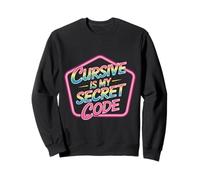Cursive Is My Secret Code Penmanship Writing |- Sweatshirt