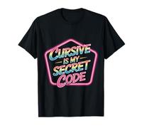 Cursive is My Secret Code Penmanship Writing |- T-Shirt