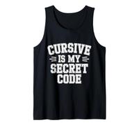 Cursive is My Secret Code Penmanship Writing |- Tank Top