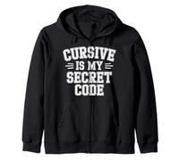Cursive Is My Secret Code Penmanship Writing |- Zip Hoodie