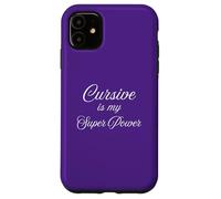 Cursive Is My Super Power Handwriting Humor Pun Fun Case for iPhone 11