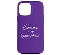 Cursive Is My Super Power Handwriting Humor Pun Fun Case for iPhone 13 Pro Max