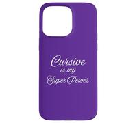 Cursive Is My Super Power Handwriting Humor Pun Fun Case for iPhone 15 Pro Max