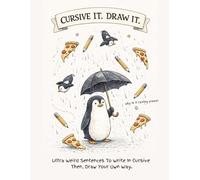 Cursive It. Draw It.: Ultra Weird Sentences to Write in Cursive - Then Draw Your Own Way A Cursive Handwriting Practice Workbook for Kids