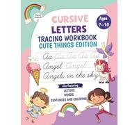 Cursive Letters Tracing Workbook for Kids Ages 7-10 - Cute Things Edition: Learn Cursive the Fun and Magical Way with Cute Things A-Z: Angels, Fairies, Unicorns, and More!