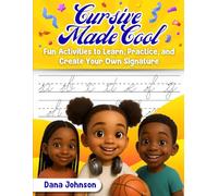 Cursive Made Cool: Fun Activities to Learn, Practice, and Create Your Own Signature
