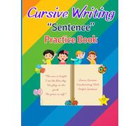 Cursive Sentence Practice Book for Kids: Fun Cursive Writing Workbook with Easy Sentence Tracing and Handwriting Exercises: Handwriting Workbook for ... Pages (Cursive Writing Mastery for Kids)