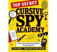 Cursive Spy Academy: A Secret Agent Handwriting Workbook for Kids Ages 8-12 - Learn Cursive Writing by Completing 26 Spy Missions