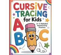 Cursive Tracing for Kids: A-Z Alphabet Handwriting Practice Workbook with Letter Tracing Pages & Fun Objects for Every Letter (Ages 4-8)