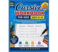 Cursive Workbook for kids ages 12-14: 150+ Pages of All-New and Up-to-Date Cursive Penmanship Instruction - Learn Handwriting with Clear, Easy Step-by-Step Lessons and Practice Exercises.