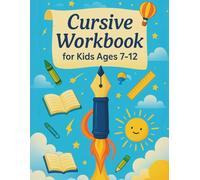 Cursive Workbook For Kids Ages 7-12: Improve Your Writing Skills With Fun Handwriting Practice Journal With Trace And Copy Pages For Alphabet Letters Large Print - 100+ Pages