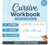 Cursive Workbook for Kids Ages 8-12: Fun Cursive Handwriting Workbook for Kids Step-by-Step Practice with Letters, Numbers, Words, Sentences, and Engaging Activities to Build Confidence