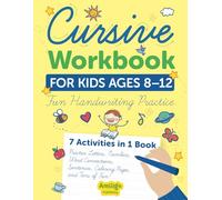 Cursive Workbook for Kids Ages 8-12 - Fun Handwriting Practice: 7 Activities in 1 Book: Practice Letters, Numbers, Word Connections, Sentences, and More-Plus Fun Coloring!
