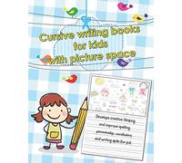 Cursive writing books for kids picture space: Hand writting practice book 8.5x11 with dotted lines and picture space, Primary composition notebook ... K-2 and elementary, home school supplies
