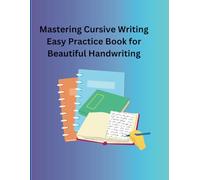 Cursive Writing Course: Easy Practice Book for Beautiful Handwriting: A Step-by-Step Guide to Improve Penmanship with Traceable Letters, Words, and Sentences for Kids and Beginners