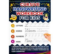 Cursive Writing Workbook for Kids: Fun & Engaging Guide to Learning Cursive Handwriting with Tracing, Tips, and Motivational Activities.: Master the ... Creative Exercises, and Practice Pages.