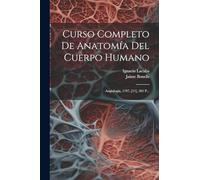Curso Completo De Anatomía Del Cuerpo Humano: Angiología, 1797, [11], 501 P...