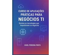 Curso de Aplicações Práticas para Negócios TI: Domine as tecnologias que impulsionam os negócios