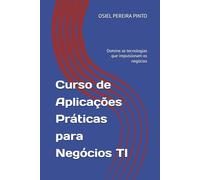 Curso de Aplicações Práticas para Negócios TI: Domine as tecnologias que impulsionam os negócios