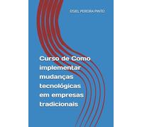Curso de Como implementar mudanças tecnológicas em empresas tradicionais