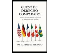Curso de Derecho Comparado: Como Utilizar el Método Comparativo en las Investigaciones Jurídicas