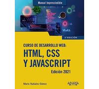 Curso de desarrollo Web. HTML, CSS y JavaScript. Edición 2021 (MANUALES IMPRESCINDIBLES)