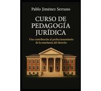 Curso de Pedagogía Jurídica: Una Constribución al Perfeccionamiento de la Enseñanza del Derecho