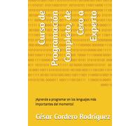 Curso de Programación Completo, de Cero a Experto: ¡Aprende a programar en los lenguajes más importantes del momento! (My books collection (Tech, Sci and Sci-Fi books))