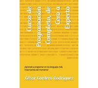 Curso de Programación Completo, de Cero a Experto: ¡Aprende a programar en los lenguajes más importantes del momento!: 4 (My books collection (Tech, Sci and Sci-Fi books))