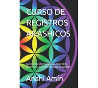 CURSO DE REGISTROS AKÁSHICOS: Aprenderás a abrir tus propios Registros, los de otras personas, los Registros del reino animal, vegetal y mineral. Incluye Mini Curso Armonizaciones Energéticas