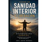 Curso de Sanidad Interior y Liberación MIRMC: Jesús como Centro de Toda Sanidad Interior - Tomo 3 de 4: De la Transformación Interior al Propósito Eterno