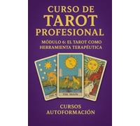 Curso de Tarot Profesional: Módulo 6: El Tarot como herramienta terapéutica