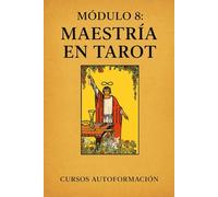 Curso de Tarot Profesional: Módulo 8: Maestría en Tarot