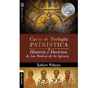 Curso de Teología Patrística: Historia Y Doctrina De Los Padres De La Iglesia (Coleccion Raices)