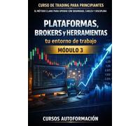 Curso de trading para principiantes: el Método Claro para Operar con Seguridad, Cabeza y Disciplina: Módulo 3 - Plataformas, Brokers y Herramientas: tu entorno de trabajo