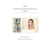 Curso: Gestión y resolución de conflictos en los centros (Cursos Reconectaformación Maria Verge Ferrer)