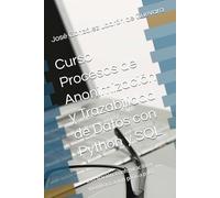 Curso Procesos de Anonimización y Trazabilidad de Datos con Python y SQL: Instalación, configuración y monitorización paso a paso (SysAdmin Linux - José González)