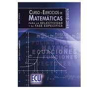 Curso y ejercicios de matemáticas para la Selectividad y su fase específica