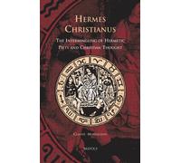 Cursor 08 Hermes Christianus, Moreschini: The Intermingling of Hermetic Piety and Christian Thought (Cursor Mundi)