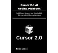 Cursor 2.0 AI Coding Playbook: Build Faster, Smarter, and More Reliable Software with AI-Driven Workflows