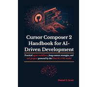 Cursor Composer 2 Handbook for AI-Driven Development: Practical agent workflows, long-context strategies, and real projects powered by the Kimi K2.5 RL model