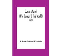 Cursor Mundi: (The Cursur O The World). A Northumbrian Poem Of The Xivth Century In Four Versions, Two Of Them Midland (Part I)