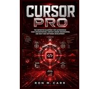 CURSOR PRO: The Definitive Blueprint for Autonomous Code Orchestration, Context-Aware Engineering, and Next-Gen Software Development