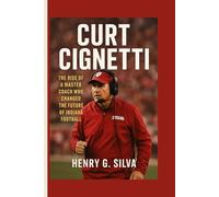 Curt Cignetti: The Rise of a Master Coach Who Changed the Future of Indiana Football