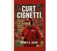Curt Cignetti: The Rise of a Master Coach Who Changed the Future of Indiana Football