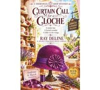 Curtain Call for a Cloche: A Thornwick Hat Shop Mystery - Book 9