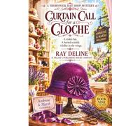 Curtain Call for a Cloche: A Thornwick Hat Shop Mystery - Book 9